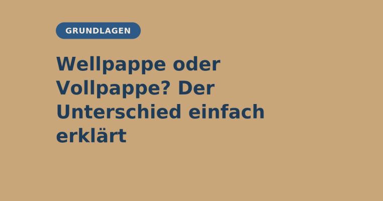 Wellpappe oder Vollpappe? Der Unterschied einfach erklärt - Wellpappe oder Vollpappe? Der Unterschied einfach erklärt | elb-verpackungen