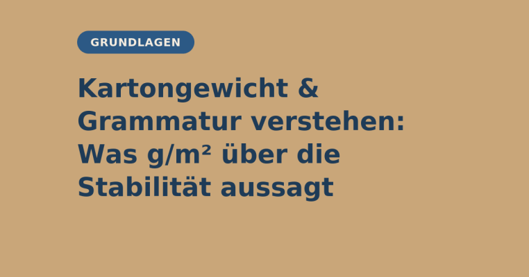 Kartongewicht &amp; Grammatur verstehen: Was g/m² über die Stabilität aussagt - Kartongewicht &amp; Grammatur verstehen: Was g/m² über die Stabilität aussagt | elb-verpackungen